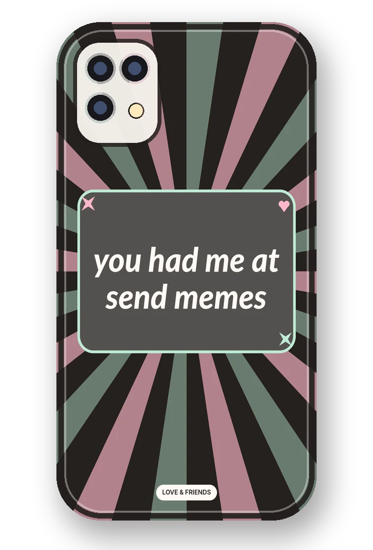 You Had Me at Send Memes phone case mockup